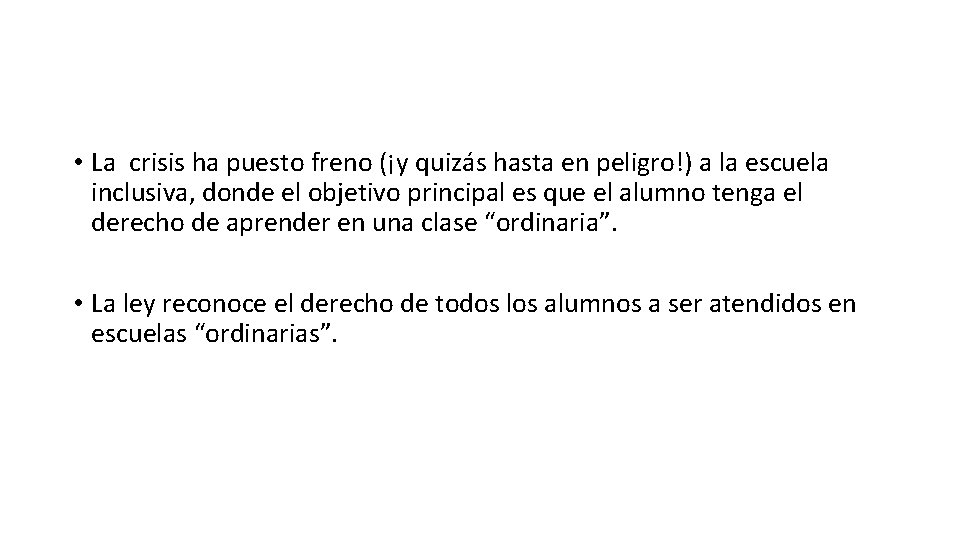 • La crisis ha puesto freno (¡y quizás hasta en peligro!) a la • La crisis ha puesto freno (¡y quizás hasta en peligro!) a la