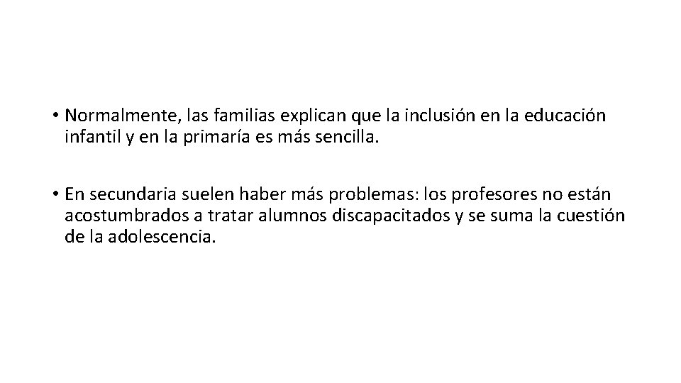 • Normalmente, las familias explican que la inclusión en la educación infantil y • Normalmente, las familias explican que la inclusión en la educación infantil y