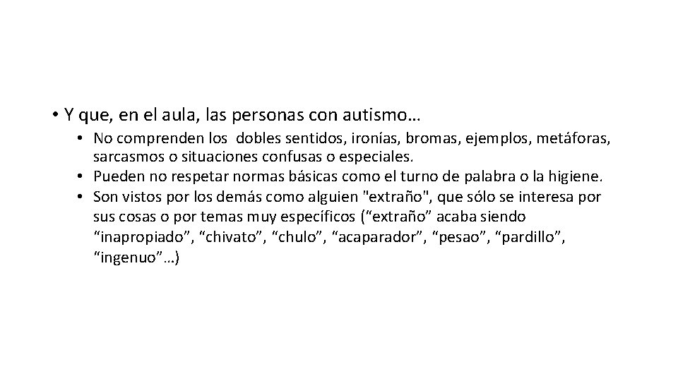 • Y que, en el aula, las personas con autismo… • No comprenden • Y que, en el aula, las personas con autismo… • No comprenden