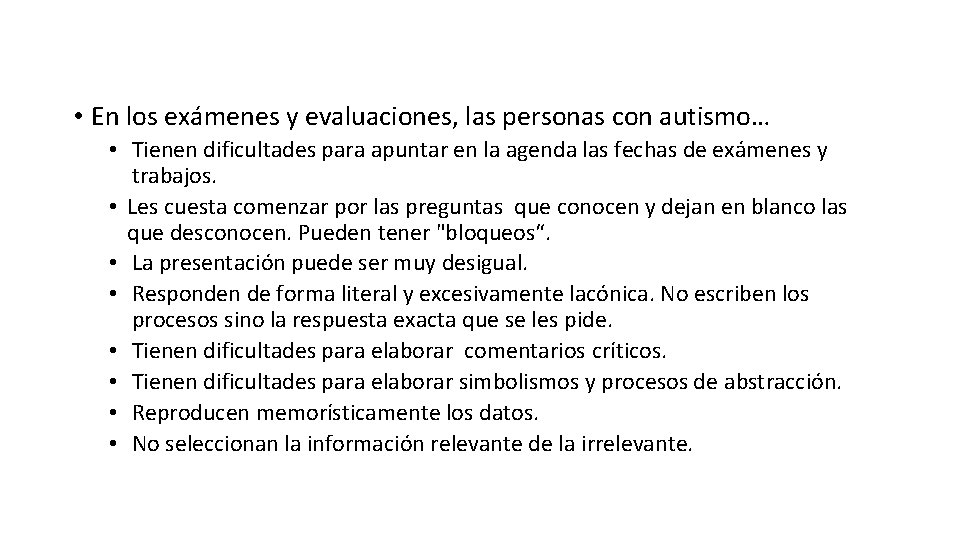 • En los exámenes y evaluaciones, las personas con autismo… • Tienen dificultades • En los exámenes y evaluaciones, las personas con autismo… • Tienen dificultades
