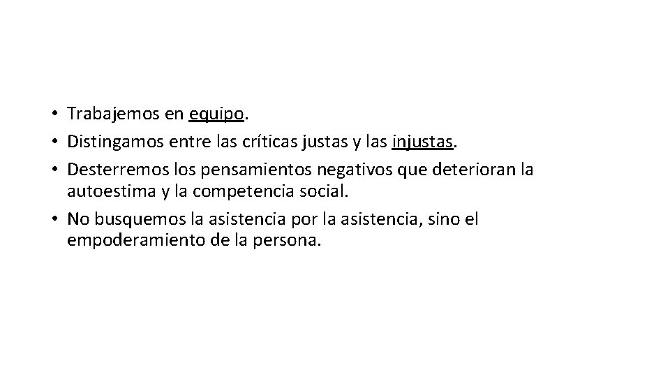 • Trabajemos en equipo. • Distingamos entre las críticas justas y las injustas. • Trabajemos en equipo. • Distingamos entre las críticas justas y las injustas.
