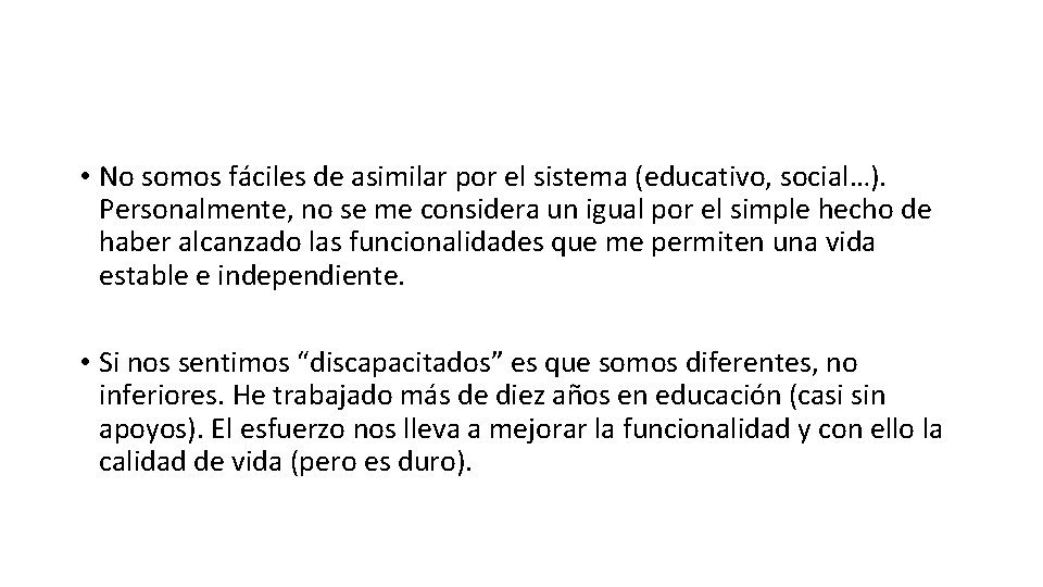 • No somos fáciles de asimilar por el sistema (educativo, social…). Personalmente, no • No somos fáciles de asimilar por el sistema (educativo, social…). Personalmente, no