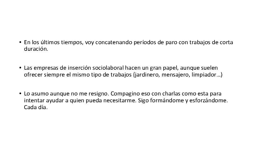 • En los últimos tiempos, voy concatenando períodos de paro con trabajos de • En los últimos tiempos, voy concatenando períodos de paro con trabajos de