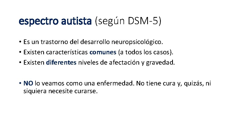 espectro autista (según DSM-5) • Es un trastorno del desarrollo neuropsicológico. • Existen características espectro autista (según DSM-5) • Es un trastorno del desarrollo neuropsicológico. • Existen características