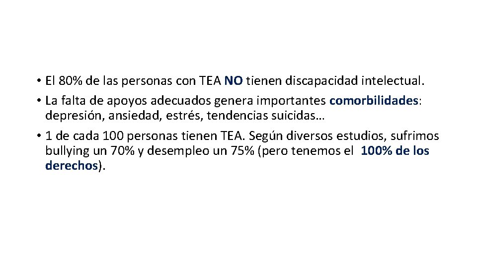 • El 80% de las personas con TEA NO tienen discapacidad intelectual. • • El 80% de las personas con TEA NO tienen discapacidad intelectual. •