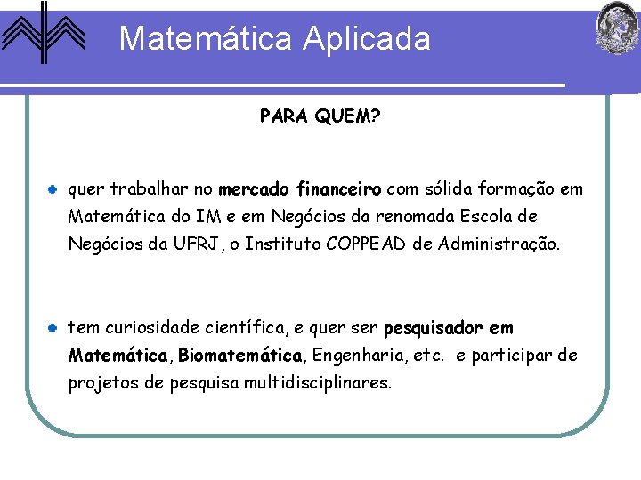 Matemática Aplicada PARA QUEM? quer trabalhar no mercado financeiro com sólida formação em Matemática