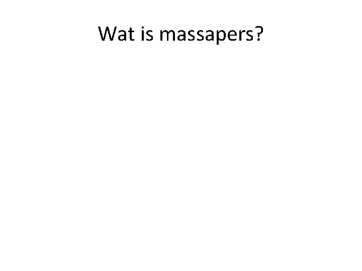 Wat is massapers? 