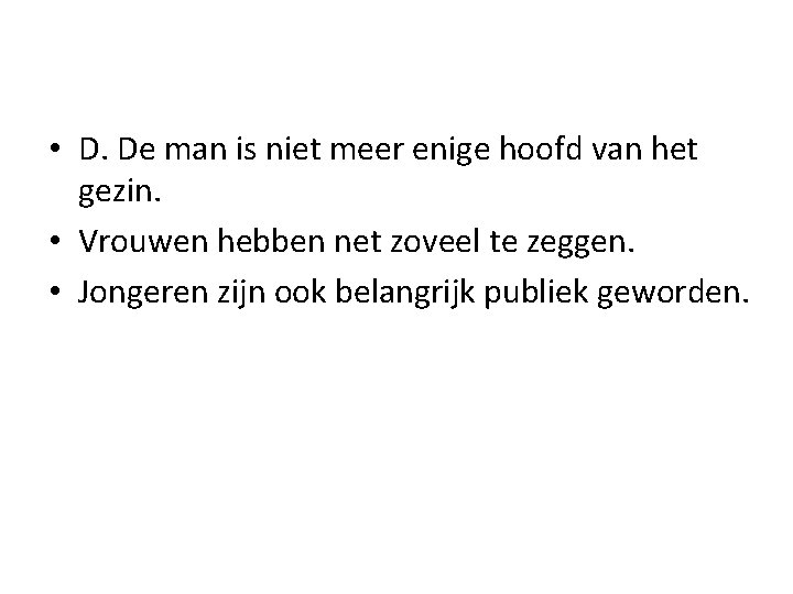  • D. De man is niet meer enige hoofd van het gezin. •