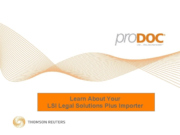 Learn About Your LSI Legal Solutions Plus Importer 