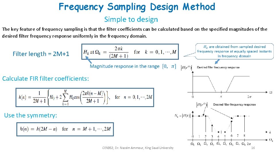 Frequency Sampling Design Method Simple to design The key feature of frequency sampling is