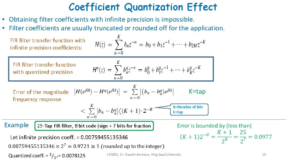 Coefficient Quantization Effect • Obtaining filter coefficients with infinite precision is impossible. • Filter