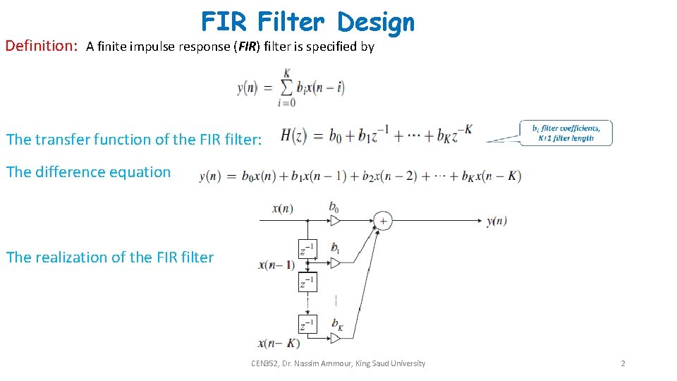 FIR Filter Design Definition: A finite impulse response (FIR) filter is specified by The