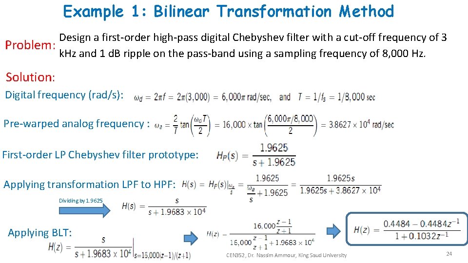 Example 1: Bilinear Transformation Method Design a first-order high-pass digital Chebyshev filter with a