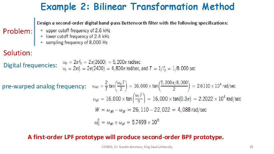Example 2: Bilinear Transformation Method Design a second-order digital band-pass Butterworth filter with the