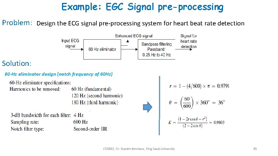Example: EGC Signal pre-processing Problem: Design the ECG signal pre-processing system for heart beat