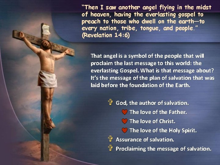 “Then I saw another angel flying in the midst of heaven, having the everlasting