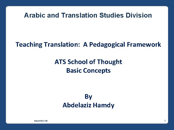 Arabic and Translation Studies Division Teaching Translation: A Pedagogical Framework ATS School of Thought