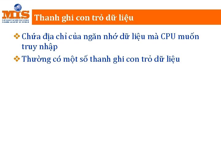 Thanh ghi con trỏ dữ liệu v Chứa địa chỉ của ngăn nhớ dữ