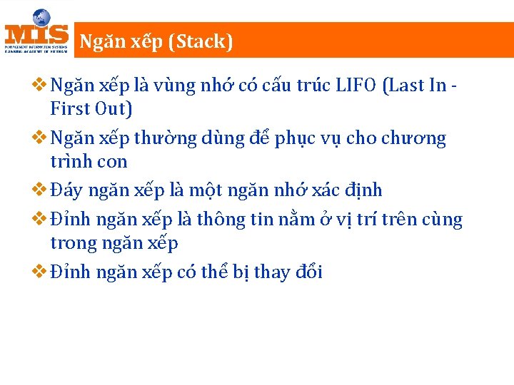 Ngăn xếp (Stack) v Ngăn xếp là vùng nhớ có cấu trúc LIFO (Last