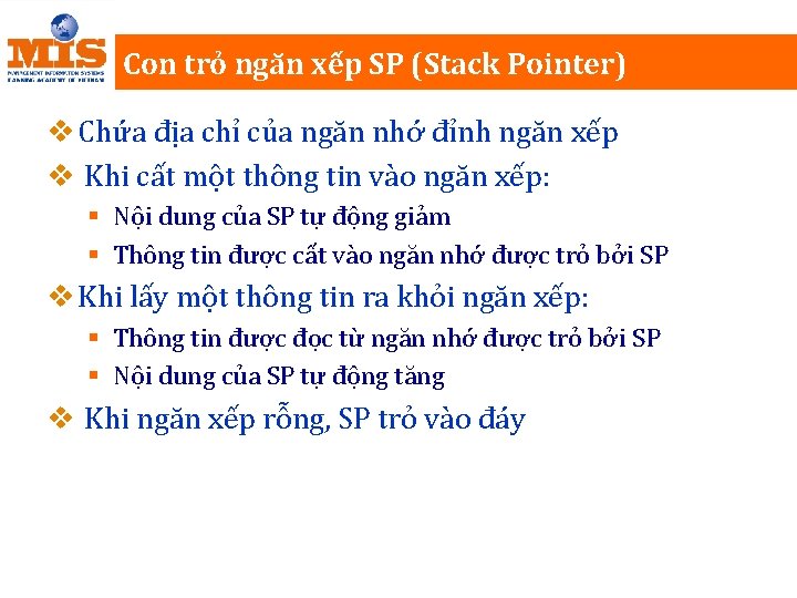 Con trỏ ngăn xếp SP (Stack Pointer) v Chứa địa chỉ của ngăn nhớ