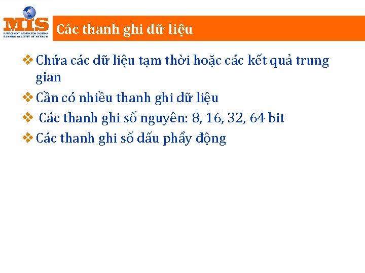 Các thanh ghi dữ liệu v Chứa các dữ liệu tạm thời hoặc các