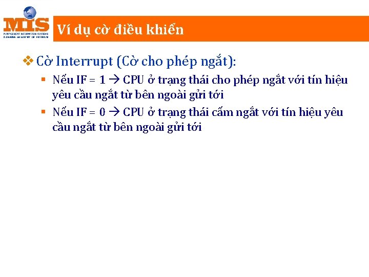 Ví dụ cờ điều khiển v Cờ Interrupt (Cờ cho phép ngắt): § Nếu