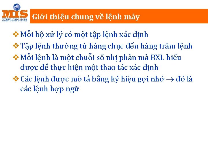 Giới thiệu chung về lệnh máy v Mỗi bộ xử lý có một tập