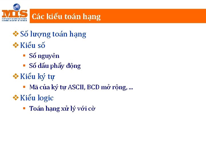 Các kiểu toán hạng v Số lượng toán hạng v Kiểu số § Số