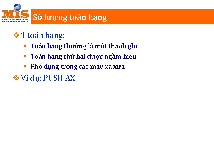 Số lượng toán hạng v 1 toán hạng: § Toán hạng thường là một