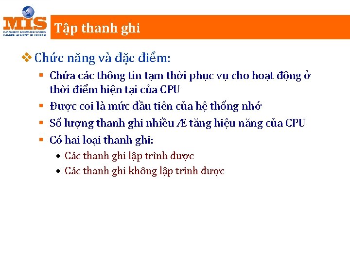 Tập thanh ghi v Chức năng và đặc điểm: § Chứa các thông tin
