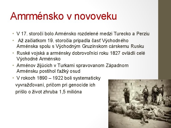 Amrménsko v novoveku • V 17. storočí bolo Arménsko rozdelené medzi Turecko a Perziu