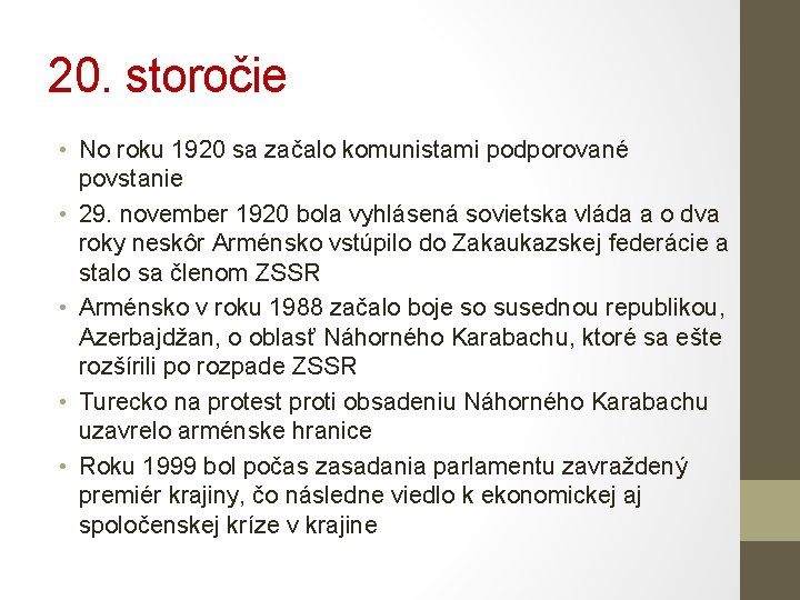 20. storočie • No roku 1920 sa začalo komunistami podporované povstanie • 29. november