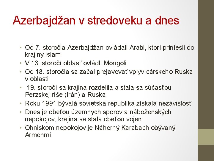 Azerbajdžan v stredoveku a dnes • Od 7. storočia Azerbajdžan ovládali Arabi, ktorí priniesli