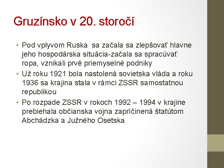 Gruzínsko v 20. storočí • Pod vplyvom Ruska sa začala sa zlepšovať hlavne jeho