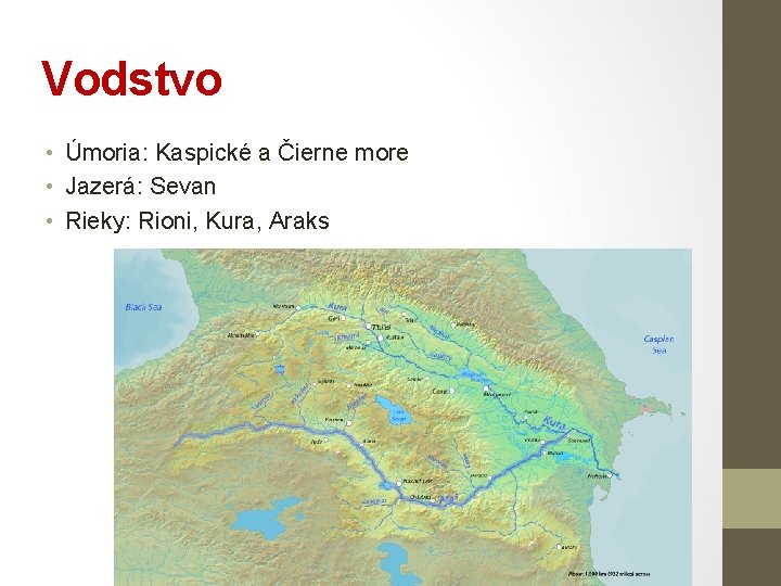 Vodstvo • Úmoria: Kaspické a Čierne more • Jazerá: Sevan • Rieky: Rioni, Kura,