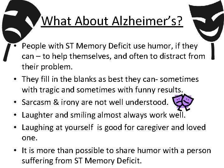What About Alzheimer’s? • People with ST Memory Deficit use humor, if they can