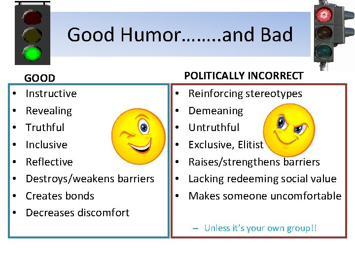 Good Humor……. . and Bad • • GOOD Instructive Revealing Truthful Inclusive Reflective Destroys/weakens