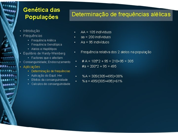 Genética das Populações • Introdução • Frequências • Frequência Alélica • Frequência Genotíipica •