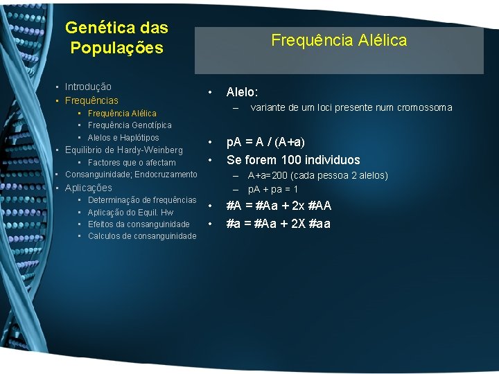 Genética das Populações • Introdução • Frequências • Frequência Alélica • Frequência Genotípica •