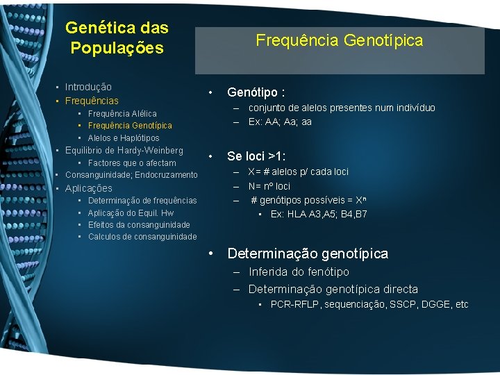 Genética das Populações • Introdução • Frequências • Frequência Alélica • Frequência Genotípica •