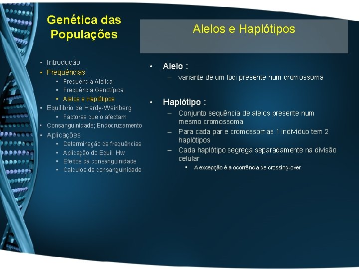 Genética das Populações Alelos e Haplótipos • Introdução • Frequências • • Frequência Alélica