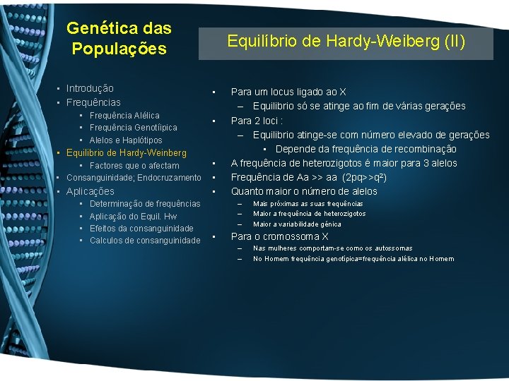 Genética das Populações Equilíbrio de Hardy-Weiberg (II) • Introdução • Frequências • • Frequência