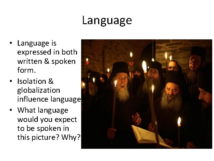 Language • Language is expressed in both written & spoken form. • Isolation &