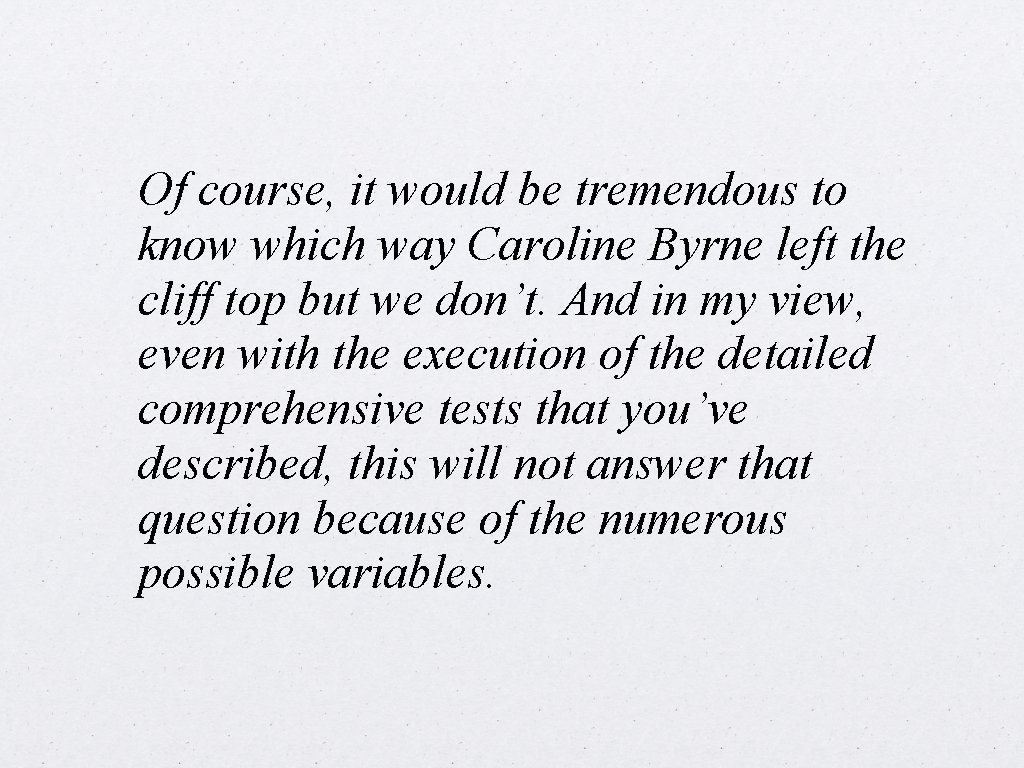 Of course, it would be tremendous to know which way Caroline Byrne left the