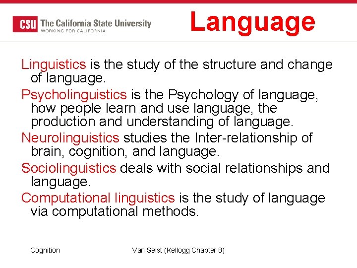 Language Linguistics is the study of the structure and change of language. Psycholinguistics is Language Linguistics is the study of the structure and change of language. Psycholinguistics is
