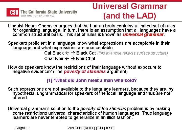 Universal Grammar (and the LAD) Linguist Noam Chomsky argues that the human brain contains Universal Grammar (and the LAD) Linguist Noam Chomsky argues that the human brain contains