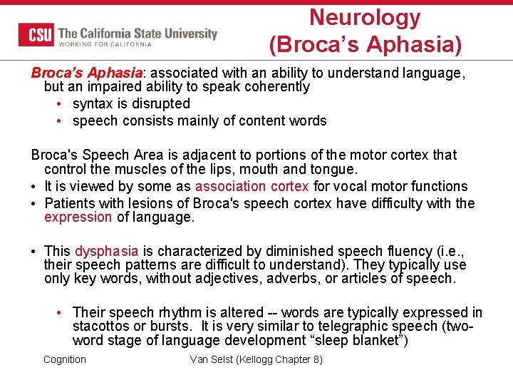 Neurology (Broca’s Aphasia) Broca’s Aphasia: associated with an ability to understand language, but an Neurology (Broca’s Aphasia) Broca’s Aphasia: associated with an ability to understand language, but an