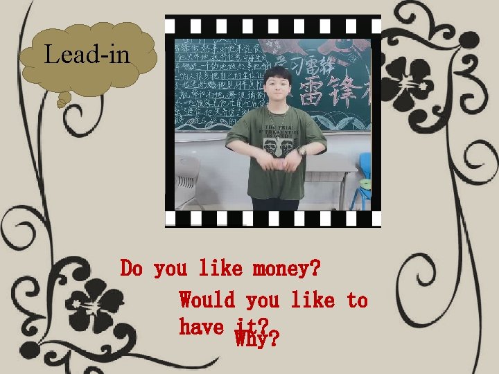 Lead-in Do you like money? Would you like to have it? Why? Lead-in Do you like money? Would you like to have it? Why?
