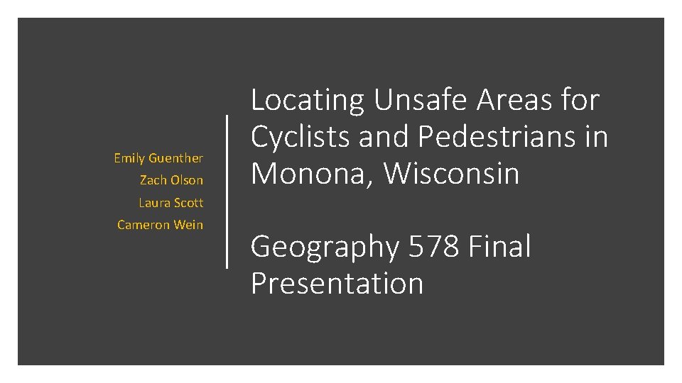 Emily Guenther Zach Olson Locating Unsafe Areas for Cyclists and Pedestrians in Monona, Wisconsin