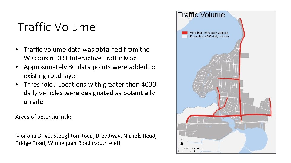 Traffic Volume • Traffic volume data was obtained from the Wisconsin DOT Interactive Traffic